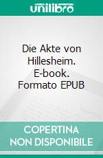 Die Akte von Hillesheim. E-book. Formato EPUB