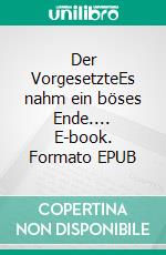 Der VorgesetzteEs nahm ein böses Ende.... E-book. Formato EPUB ebook