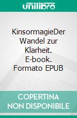 KinsormagieDer Wandel zur Klarheit. E-book. Formato EPUB ebook di Tales Braig