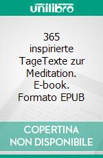 365 inspirierte TageTexte zur Meditation. E-book. Formato EPUB ebook di Franziska Hochwald