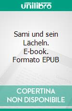 Sami und sein Lächeln. E-book. Formato EPUB ebook