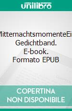 MitternachtsmomenteEin Gedichtband. E-book. Formato EPUB ebook
