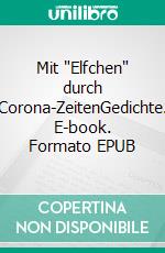 Mit "Elfchen" durch Corona-ZeitenGedichte. E-book. Formato EPUB