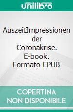 AuszeitImpressionen der Coronakrise. E-book. Formato EPUB