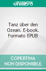 Tanz über den Ozean. E-book. Formato EPUB ebook