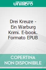 Drei Kreuze - Ein Warburg Krimi. E-book. Formato EPUB ebook