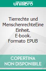 Tierrechte und MenschenrechteEine Einheit. E-book. Formato EPUB ebook di Helmut F. Kaplan