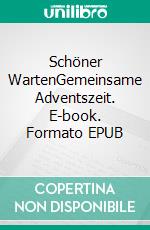 Schöner WartenGemeinsame Adventszeit. E-book. Formato EPUB