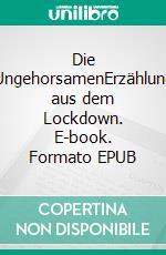 Die UngehorsamenErzählung aus dem Lockdown. E-book. Formato EPUB ebook