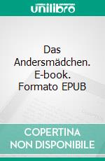 Das Andersmädchen. E-book. Formato EPUB ebook