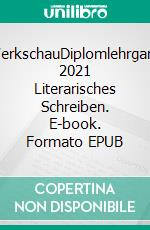 WerkschauDiplomlehrgang 2021 Literarisches Schreiben. E-book. Formato EPUB ebook di Peter Höner