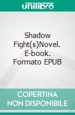 Shadow Fight(s)Novel. E-book. Formato EPUB