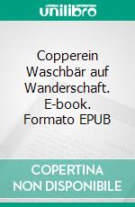 Copperein Waschbär auf Wanderschaft. E-book. Formato EPUB ebook