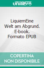 LiquiemEine Welt am Abgrund. E-book. Formato EPUB ebook di Anna Rother