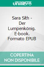 Sara Síth - Der Lumpenkönig. E-book. Formato EPUB ebook