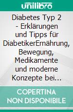 Diabetes Typ 2 - Erklärungen und Tipps für DiabetikerErnährung, Bewegung, Medikamente und moderne Konzepte bei Diabetes mellitus Typ 2. E-book. Formato EPUB ebook di Tobias Sessler