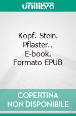 Kopf. Stein. Pflaster.. E-book. Formato EPUB ebook