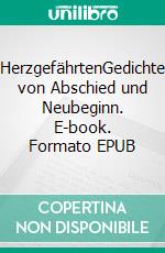 HerzgefährtenGedichte von Abschied und Neubeginn. E-book. Formato EPUB ebook