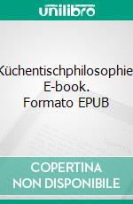 Küchentischphilosophie. E-book. Formato EPUB