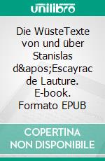 Die WüsteTexte von und über Stanislas d'Escayrac de Lauture. E-book. Formato EPUB ebook di Pierre-Henri Stanislas d'Escayrac de Lauture