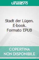 Stadt der Lügen. E-book. Formato EPUB