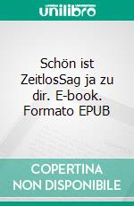 Schön ist ZeitlosSag ja zu dir. E-book. Formato EPUB ebook