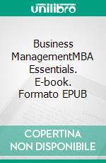 Business ManagementMBA Essentials. E-book. Formato EPUB ebook