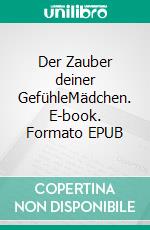 Der Zauber deiner GefühleMädchen. E-book. Formato EPUB ebook di Stefanie Heggenberger