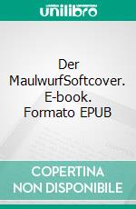Der MaulwurfSoftcover. E-book. Formato EPUB ebook