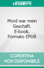 Mord war mein Geschäft. E-book. Formato EPUB ebook