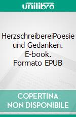HerzschreibereiPoesie und Gedanken. E-book. Formato EPUB ebook