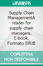 Supply Chain ManagementA reader for supply chain managers. E-book. Formato EPUB ebook di Ernst Kurzmann