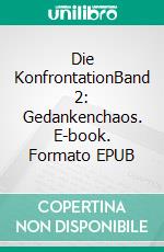 Die KonfrontationBand 2: Gedankenchaos. E-book. Formato EPUB ebook di Jan Kern