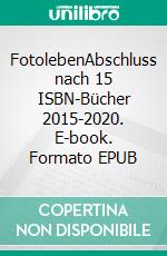 FotolebenAbschluss nach 15 ISBN-Bücher 2015-2020. E-book. Formato EPUB ebook di Gerd Steinkoenig