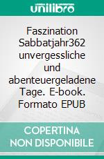 Faszination Sabbatjahr362 unvergessliche und abenteuergeladene Tage. E-book. Formato EPUB ebook