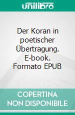 Der Koran in poetischer Übertragung. E-book. Formato EPUB ebook di Joseph von Hammer