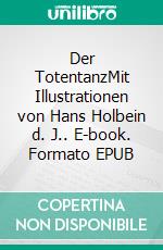 Der TotentanzMit Illustrationen von Hans Holbein d. J.. E-book. Formato EPUB ebook