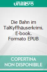 Die Bahn im TalKyffhäuserkrimi. E-book. Formato EPUB