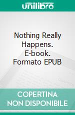 Nothing Really Happens. E-book. Formato EPUB ebook di Kraus Nabala G.