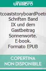WestcoaststoryboardPoetische Schriften Band IX  und dem Gastbeitrag Sonnenworte. E-book. Formato EPUB ebook