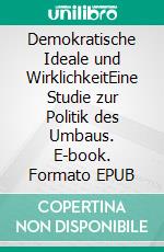 Demokratische Ideale und WirklichkeitEine Studie zur Politik des Umbaus. E-book. Formato EPUB ebook di Halford J. Mackinder