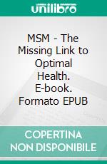 MSM - The Missing Link to Optimal Health. E-book. Formato EPUB ebook di Peter Carl Simons