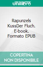 Rapunzels KussDer Fluch. E-book. Formato EPUB ebook