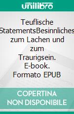 Teuflische StatementsBesinnliches zum Lachen und zum Traurigsein. E-book. Formato EPUB ebook di Benno Gebistorf