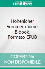 Hohenloher Sommerträume. E-book. Formato EPUB ebook