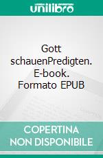 Gott schauenPredigten. E-book. Formato EPUB