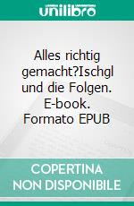 Alles richtig gemacht?Ischgl und die Folgen. E-book. Formato EPUB