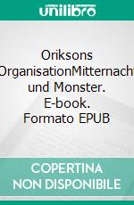 Oriksons OrganisationMitternacht und Monster. E-book. Formato EPUB ebook