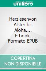 Herzlesenvon Alster bis Aloha.... E-book. Formato EPUB ebook