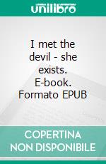 I met the devil - she exists. E-book. Formato EPUB ebook di Martin Pris